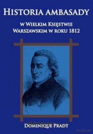 Historia ambasady w Wielkim Księstwie - Dominique Pradt [KSIĄŻKA]