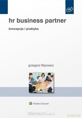 HR Business Partner. Koncepcja i praktyka - Grzegorz Filipowicz [KSIĄŻKA]