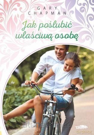 Jak poślubić właściwą osobę - Gary Chapman [KSIĄŻKA]