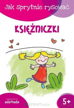 Jak sprytnie rysować. Księżniczki [KSIĄŻKA]