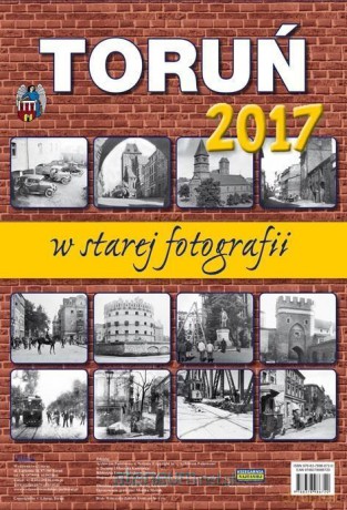 Kalendarz 2017 Toruń w starej fotografii [KALENDARZ]