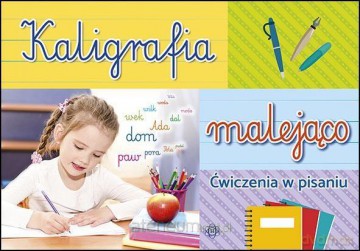Kaligrafia malejąco. Ćwiczenia w pisaniu [KSIĄŻKA]