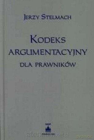 Kodeks argumentacyjny dla prawników - Jerzy Stelmach [KSIĄŻKA]