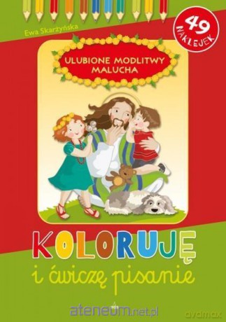 Koloruję i ćwiczę pisanie. Ulubione modlitwy... - Ewa Skarżyńska [KSIĄŻKA]