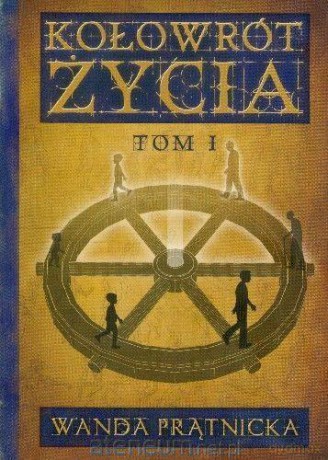 Kołowrót życia (Tom 1) - Wanda Prątnicka [KSIĄŻKA]