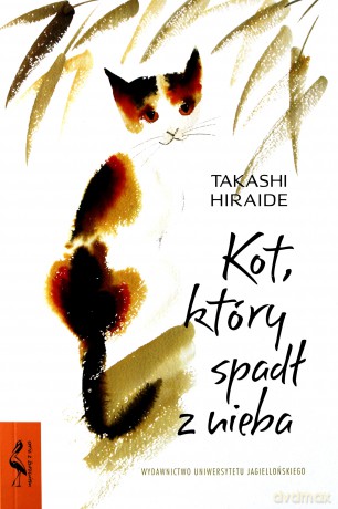 Kot, który spadł z nieba - Takashi Hiraide [KSIĄŻKA]