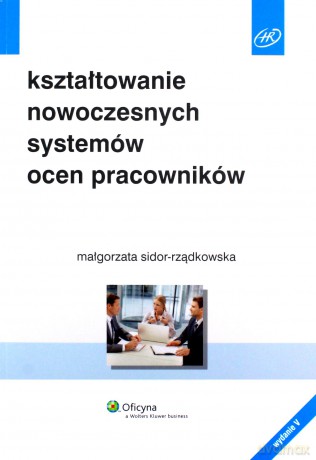 Kształtowanie nowoczesnych systemów ocen pracowników - Małgorzata Sidor- Rządkowska [KSIĄŻKA]