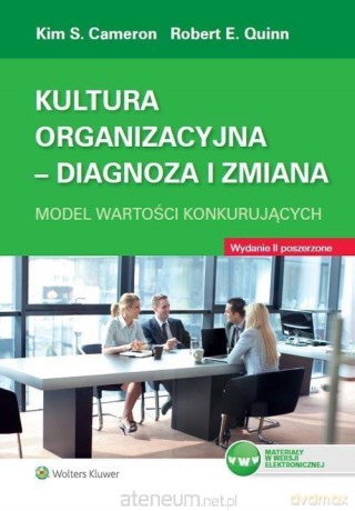 Kultura organizacyjna. Diagnoza i zmiana - Kim S. Cameron, Robert E. Quinn [KSIĄŻKA]