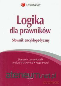 Logika dla prawników Słownik encyklopedyczny - Andrzej Malinowski, Sławomir Lewandowski, Jacek Petzel [KSIĄŻKA]