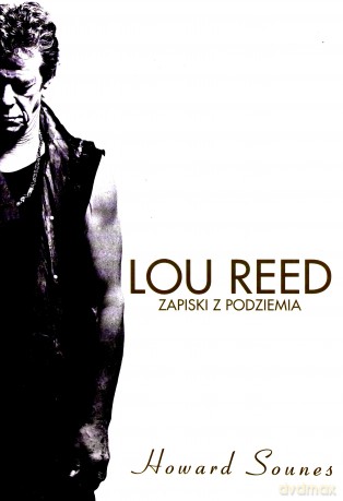 Lou Reed. Zapiski z podziemia - Howard Sounes [KSIĄŻKA]