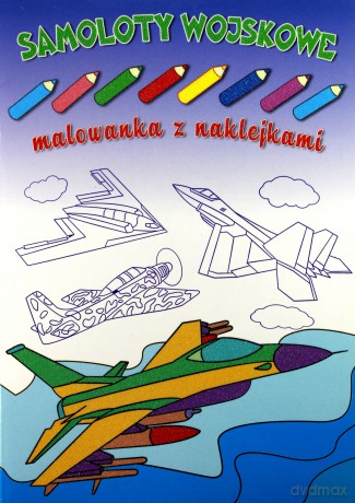 Malowanka z naklejkami. Samoloty wojskowe [KSIĄŻKA]
