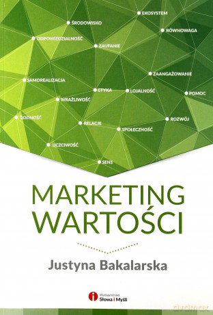 Marketing wartości Ludzkie oblicze Twojego biznesu - Justyna Bakalarska [KSIĄŻKA]