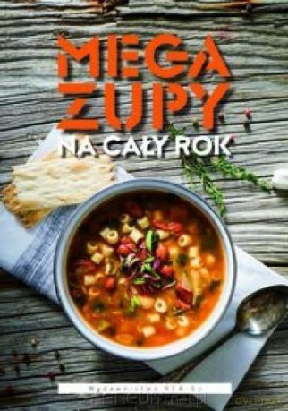 Mega zupy na cały rok [KSIĄŻKA]