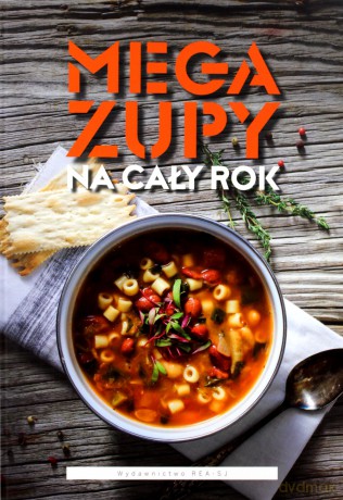 Mega zupy na cały rok [KSIĄŻKA]