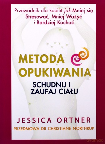 Metoda Opukiwania. Schudnij i Zaufaj Ciału - Jessica Ortner [KSIĄŻKA]