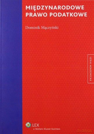 Międzynarodowe prawo podatkowe - Dominik Mączyński [KSIĄŻKA]