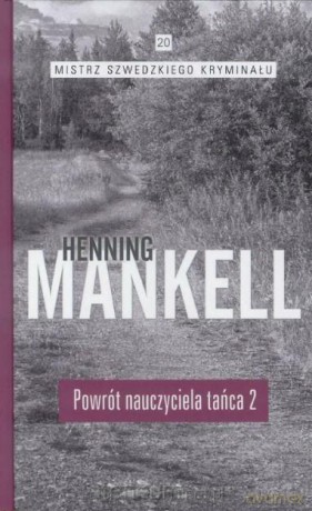 Mistrz szwedzkiego kryminału (Tom 20) Powrót nauczyciela tańca 2 - Henning Mankell [KSIĄŻKA]