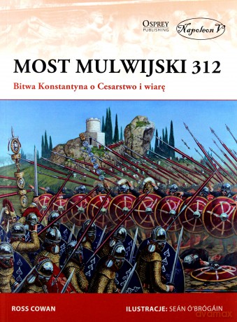 Most Mulwijski 312. Bitwa Konstantyna... - Ross Cowan [KSIĄŻKA]