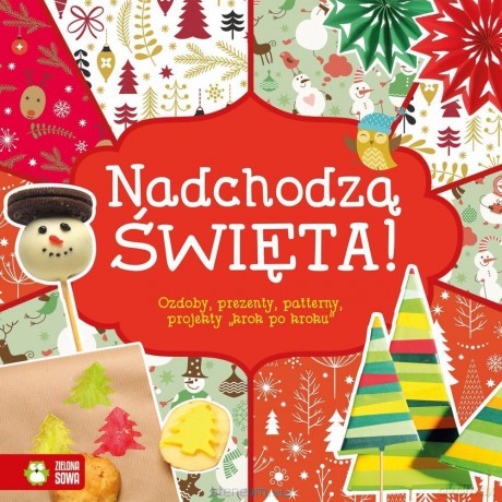 Nadchodzą Święta! Ozdoby, prezenty, wzory [KSIĄŻKA]