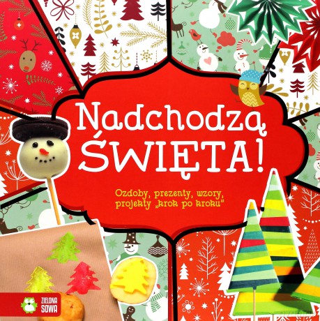 Nadchodzą Święta! Ozdoby, prezenty, wzory [KSIĄŻKA]