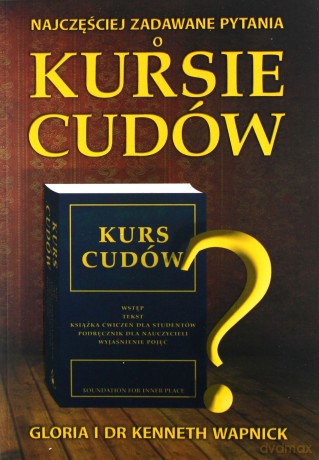 Najczęściej zadawane pytania o kursie cudów - Gloria Wapnick, Kenneth Wapnick [KSIĄŻKA]