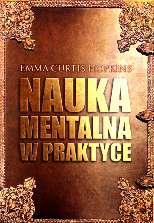 Nauka mentalna w praktyce - Emma Curtis Hopkins [KSIĄŻKA]