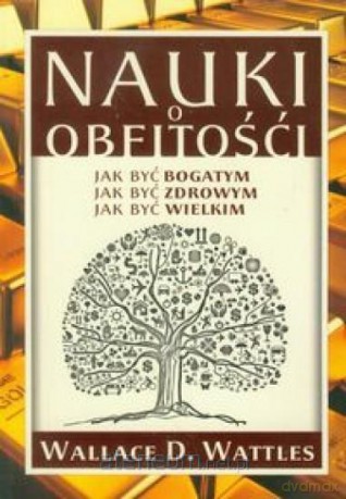 Nauki o obfitości - Wallace D. Wattles [KSIĄŻKA]