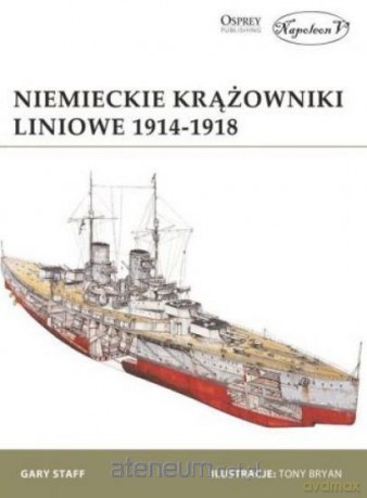 Niemieckie krążowniki liniowe 19141918 - Gary Staff [KSIĄŻKA]