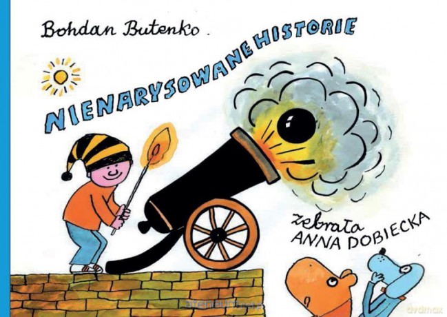 Nienarysowane historie - Bohdan Butenko, Anna Dobiecka [KSIĄŻKA]