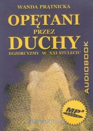 Opętani przez duchy - Wanda Prątnicka [AUDIOBOOK]