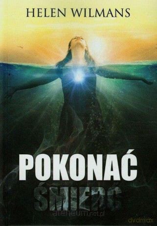 Pokonać śmierć - Helen Wilmans [KSIĄŻKA]