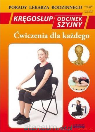 Porady lek. rodzinnego. Kręgosłup Odcinek szyjny - Emilia Chojnowska [KSIĄŻKA]