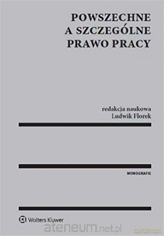 Powszechne a szczegolne prawo pracy - Ludwik Florek [KSIĄŻKA]