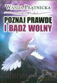 Poznaj prawdę i bądź wolny - Wanda Prątnicka [KSIĄŻKA]