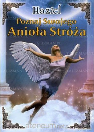 Poznaj swojego Anioła Stróża - Haziel [KSIĄŻKA]