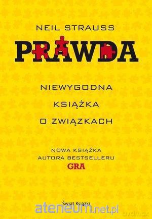 Prawda. Niewygodna książka o związkach - Neil Strauss [KSIĄŻKA]