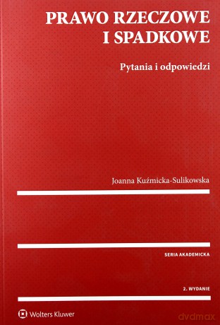 Prawo rzeczowe i spadkowe. Pytania i odpowiedzi - Joanna Kuźmicka-Sulikowska [KSIĄŻKA]
