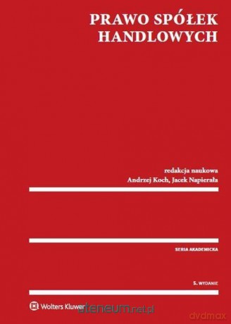 Prawo spółek handlowych - Andrzej Koch, Jacek Napierała [KSIĄŻKA]