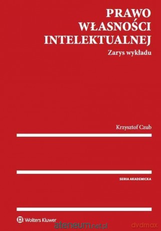 Prawo własności intelektualnej - Krzysztof Czub [KSIĄŻKA]