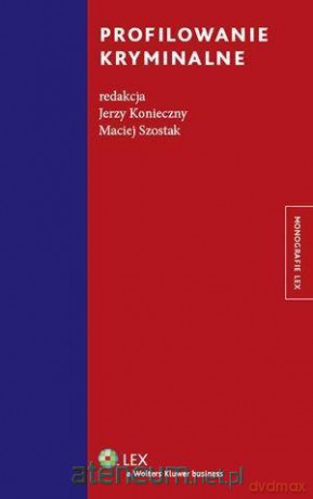 Profilowanie kryminalne - Jerzy Konieczny, Maciej Szostak [KSIĄŻKA]