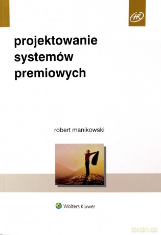 Projektowanie systemów premiowych - Robert Manikowski [KSIĄŻKA]