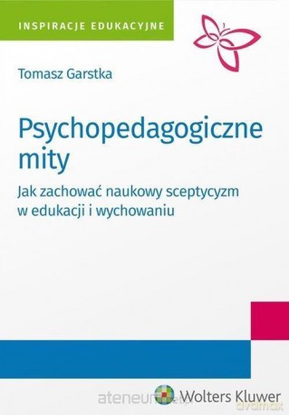Psychopedagogiczne mity - Tomasz Garstka [KSIĄŻKA]