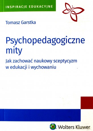 Psychopedagogiczne mity - Tomasz Garstka [KSIĄŻKA]