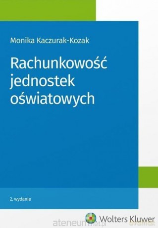 Rachunkowość jednostek oświatowych - Monika Kaczurak-Kozak [KSIĄŻKA]