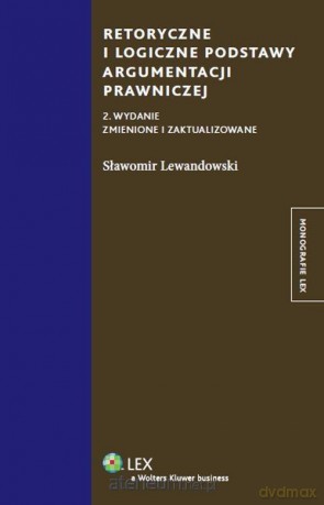 Retoryczne i logiczne podstawy argumentacji - Sławomir Lewandowski [KSIĄŻKA]
