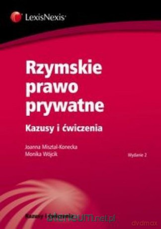 Rzymskie prawo prywatne Kazusy i ćwiczenia - Joanna Misztal-Konecka, Monika Wójcik [KSIĄŻKA]