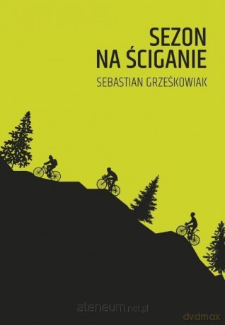 Sezon na ściganie - Sebastian Grześkowiak [KSIĄŻKA]