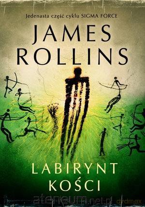 Sigma Force (Tom 11) Labirynt kości - James Rollins [KSIĄŻKA]