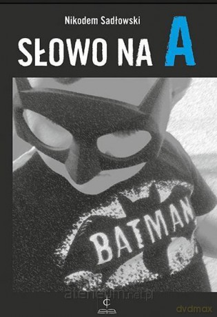 Słowo na A - Nikodem Sadłowski [KSIĄŻKA]