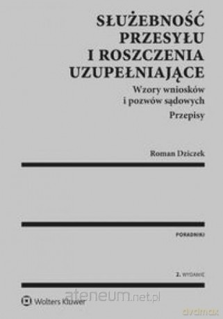 Służebność przesyłu i roszczenia uzupełniające - Roman Dziczek [KSIĄŻKA]